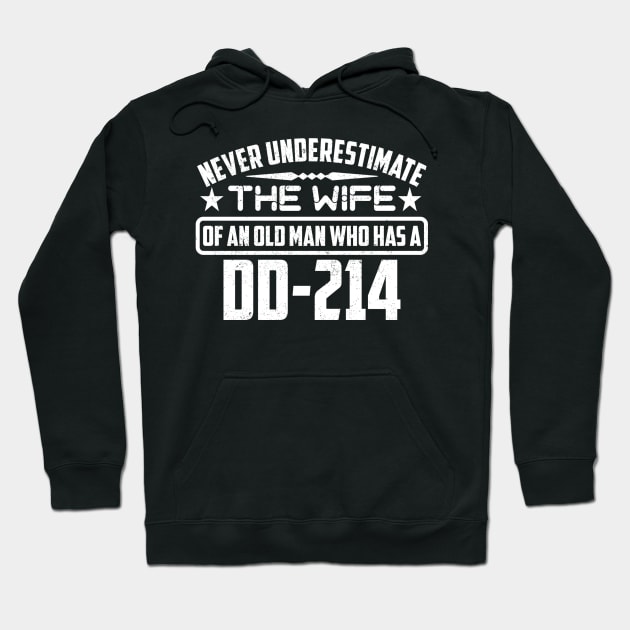 NEVER UNDERESTIMATE THE WIFE OF AN OLD MAN WHO HAS A DD-214 Hoodie by SilverTee